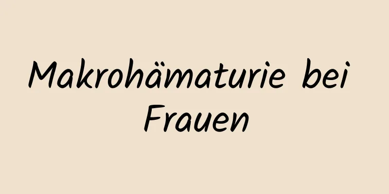 Makrohämaturie bei Frauen