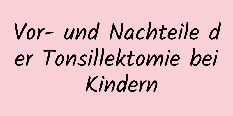 Vor- und Nachteile der Tonsillektomie bei Kindern