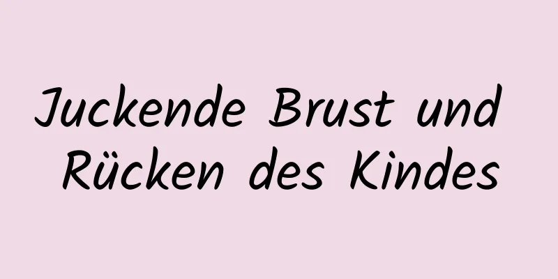 Juckende Brust und Rücken des Kindes