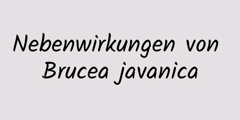 Nebenwirkungen von Brucea javanica