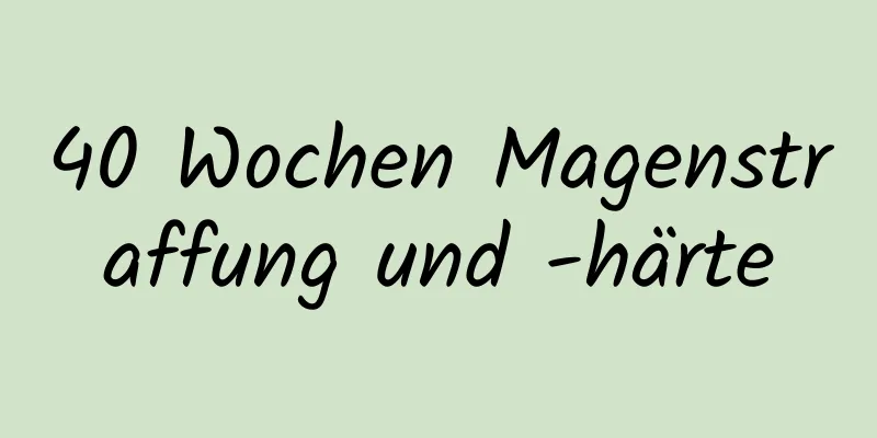 40 Wochen Magenstraffung und -härte