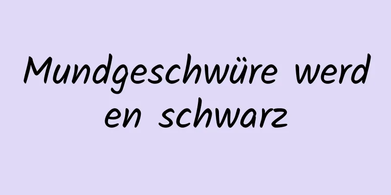 Mundgeschwüre werden schwarz