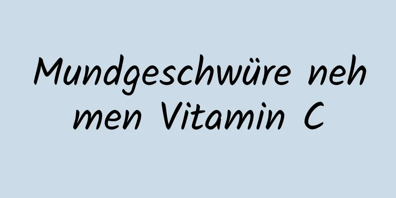 Mundgeschwüre nehmen Vitamin C