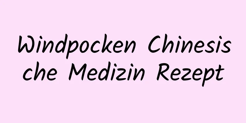 Windpocken Chinesische Medizin Rezept