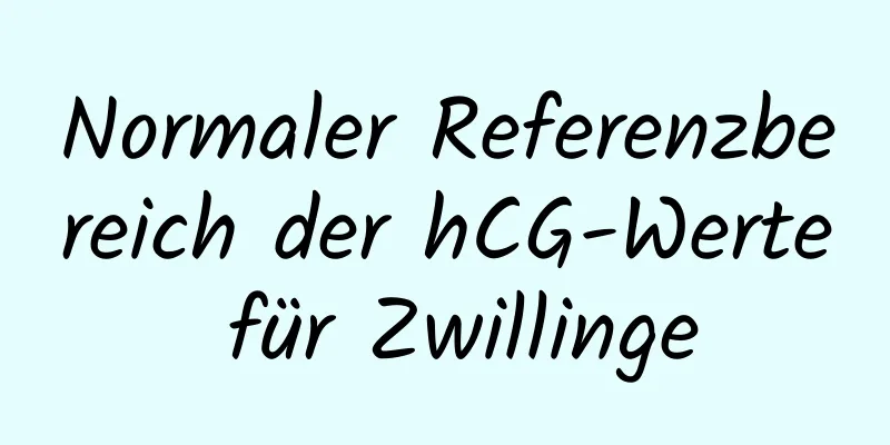 Normaler Referenzbereich der hCG-Werte für Zwillinge