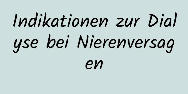 Indikationen zur Dialyse bei Nierenversagen