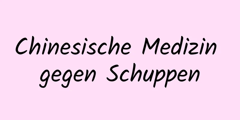 Chinesische Medizin gegen Schuppen