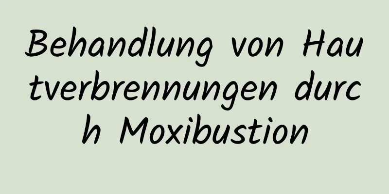 Behandlung von Hautverbrennungen durch Moxibustion