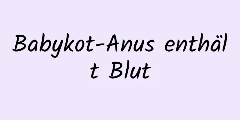 Babykot-Anus enthält Blut