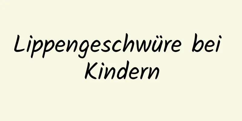 Lippengeschwüre bei Kindern