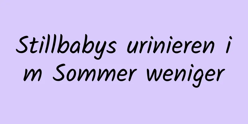 Stillbabys urinieren im Sommer weniger