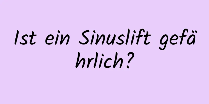 Ist ein Sinuslift gefährlich?