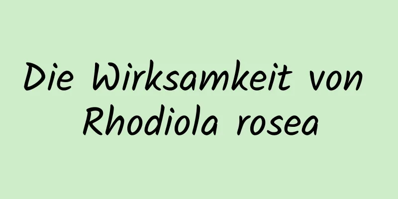 Die Wirksamkeit von Rhodiola rosea