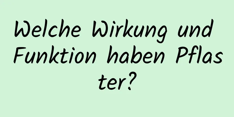 Welche Wirkung und Funktion haben Pflaster?