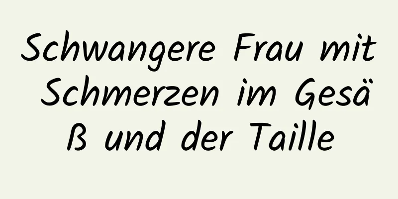 Schwangere Frau mit Schmerzen im Gesäß und der Taille