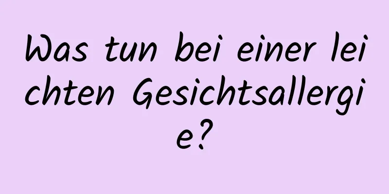 Was tun bei einer leichten Gesichtsallergie?