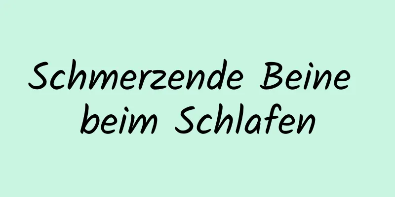 Schmerzende Beine beim Schlafen