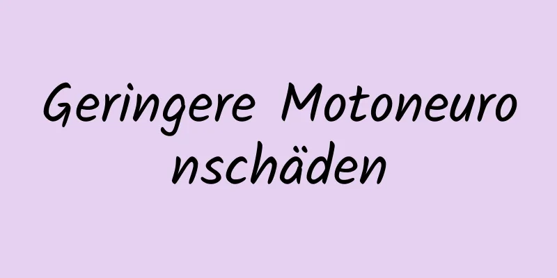 Geringere Motoneuronschäden