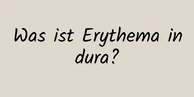 Was ist Erythema indura?