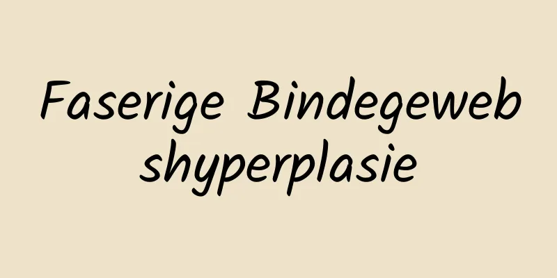 Faserige Bindegewebshyperplasie