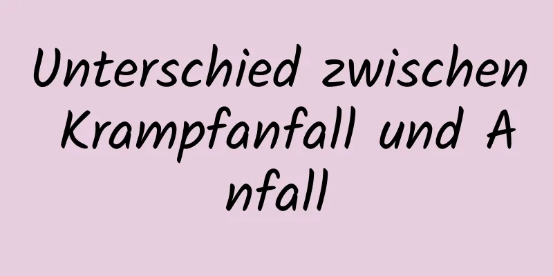 Unterschied zwischen Krampfanfall und Anfall