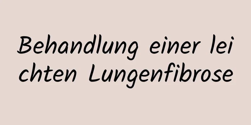 Behandlung einer leichten Lungenfibrose