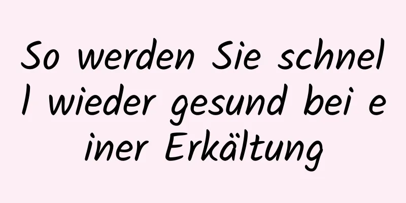 So werden Sie schnell wieder gesund bei einer Erkältung