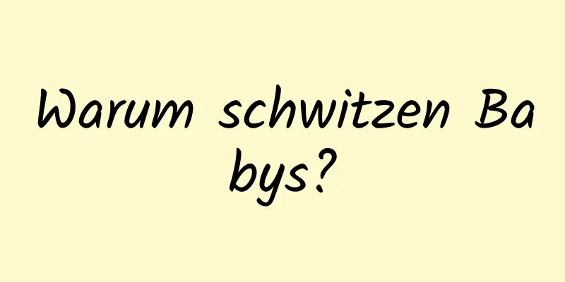 Warum schwitzen Babys?