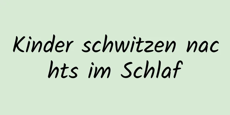 Kinder schwitzen nachts im Schlaf