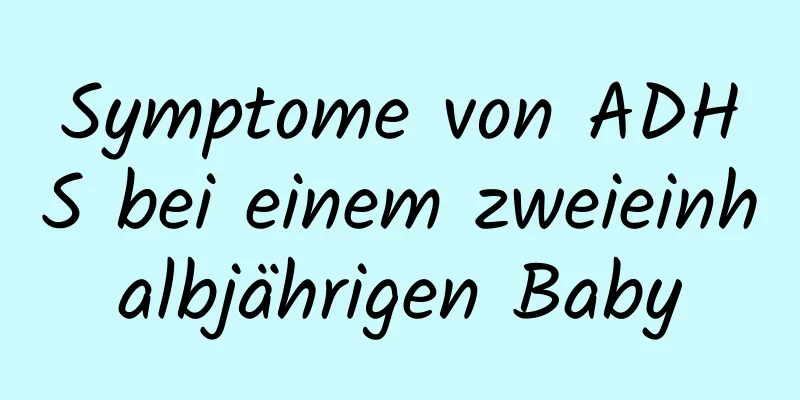 Symptome von ADHS bei einem zweieinhalbjährigen Baby