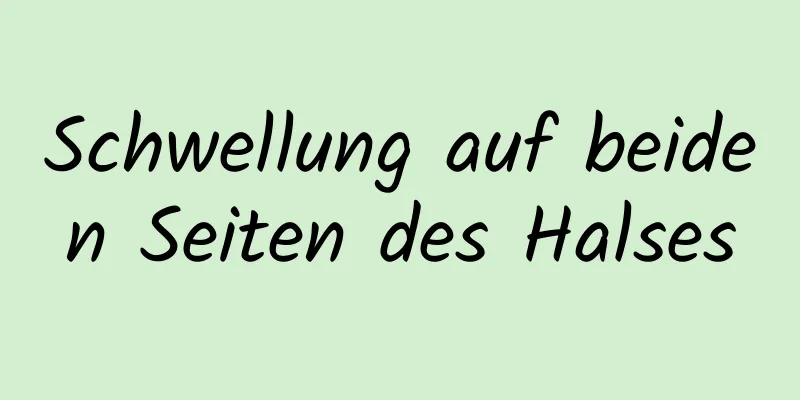 Schwellung auf beiden Seiten des Halses