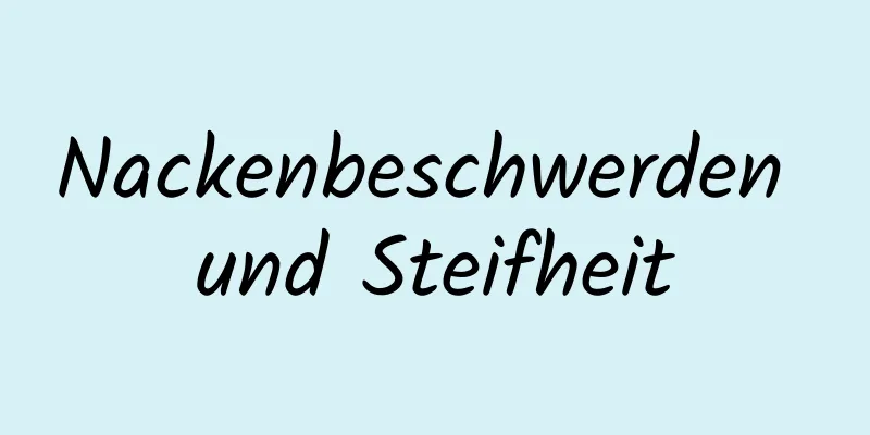 Nackenbeschwerden und Steifheit