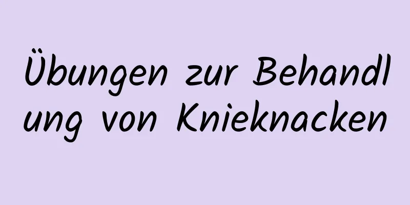 Übungen zur Behandlung von Knieknacken