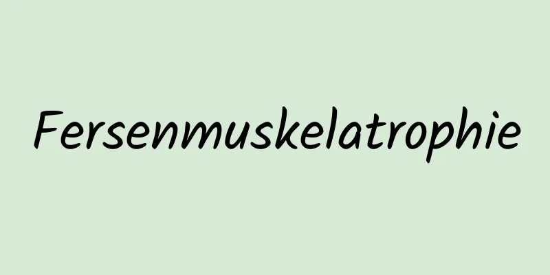 Fersenmuskelatrophie