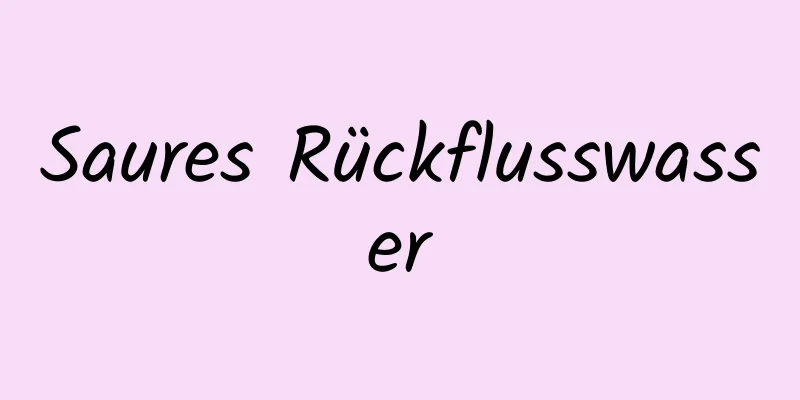 Saures Rückflusswasser