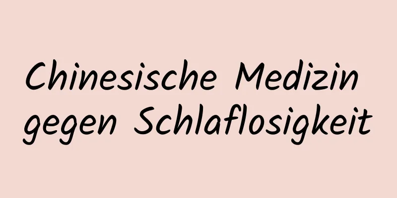 Chinesische Medizin gegen Schlaflosigkeit