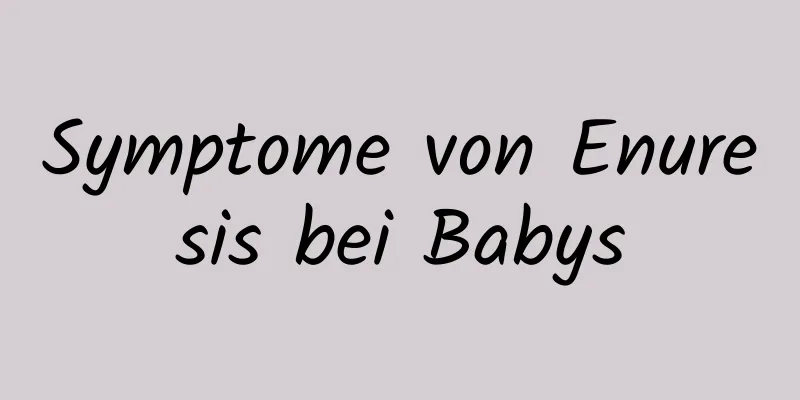 Symptome von Enuresis bei Babys