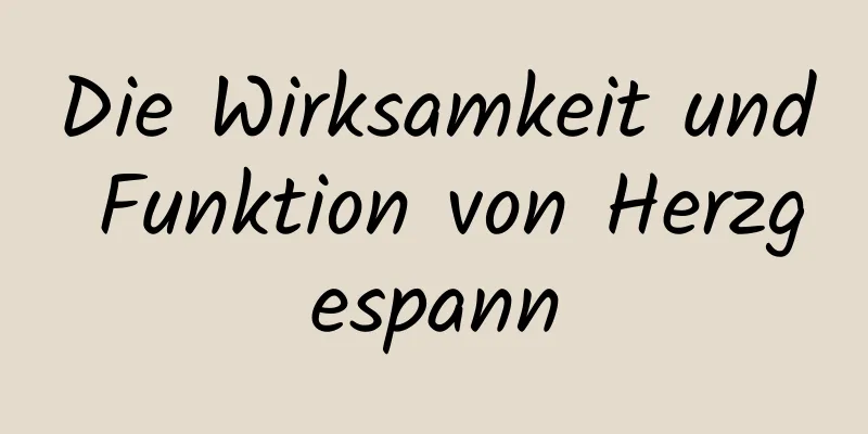 Die Wirksamkeit und Funktion von Herzgespann