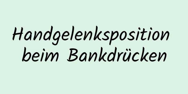 Handgelenksposition beim Bankdrücken