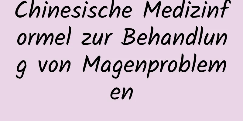 Chinesische Medizinformel zur Behandlung von Magenproblemen