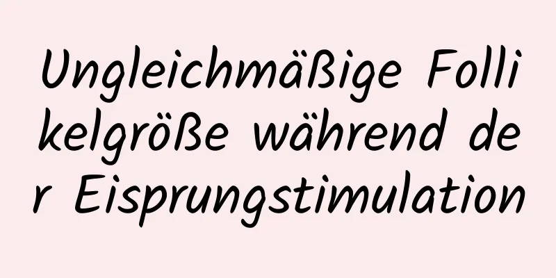 Ungleichmäßige Follikelgröße während der Eisprungstimulation