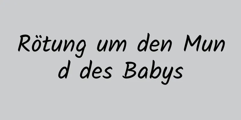 Rötung um den Mund des Babys