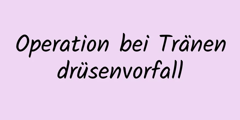 Operation bei Tränendrüsenvorfall