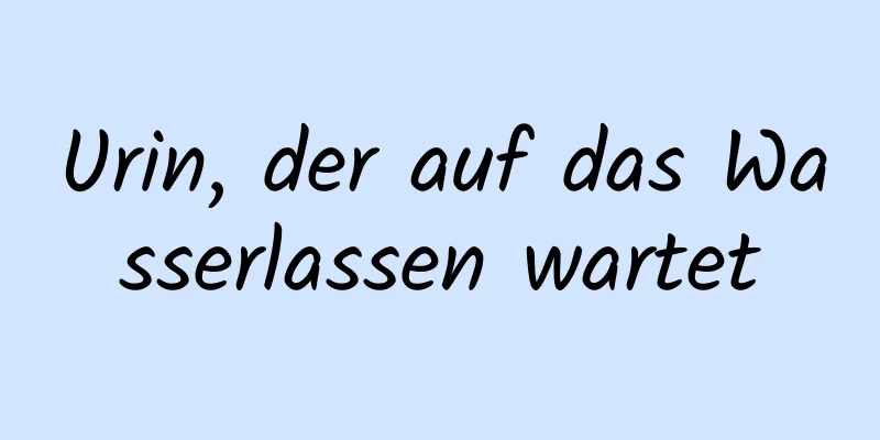 Urin, der auf das Wasserlassen wartet