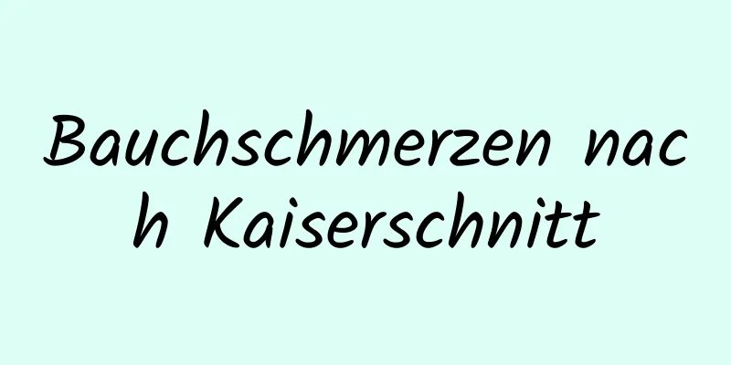 Bauchschmerzen nach Kaiserschnitt