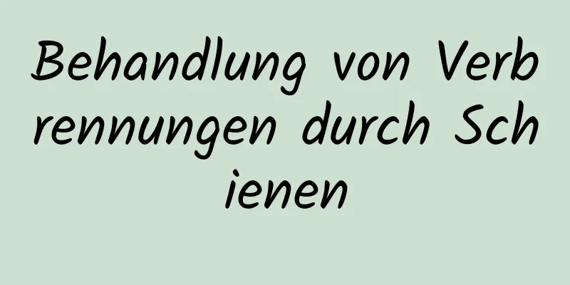 Behandlung von Verbrennungen durch Schienen