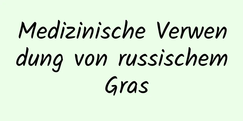 Medizinische Verwendung von russischem Gras