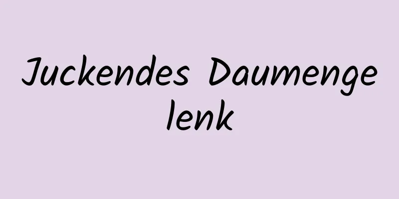 Juckendes Daumengelenk