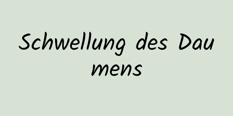 Schwellung des Daumens