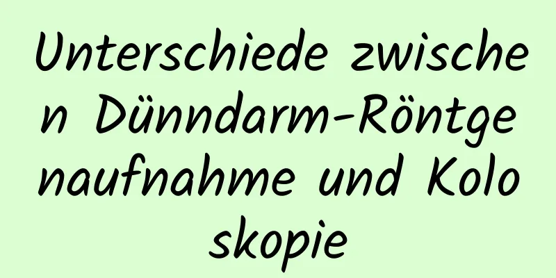 Unterschiede zwischen Dünndarm-Röntgenaufnahme und Koloskopie